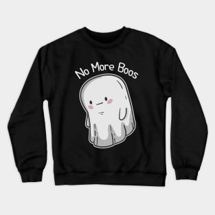 no more boos Crewneck Sweatshirt